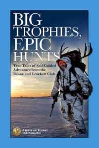 Big Trophies, Epic Hunts : True Tales of Self-Guided Adventure from the Boone and Crockett Club