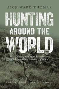 Hunting around the World : Fair Chase Pursuits from Backcountry Wilderness to the Scottish Highlands