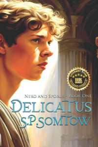 Delicatus : From Slave Boy to Empress in Imperial Rome (Nero and Sporus)