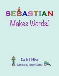 Sebastian Makes Words! : A Personalized World of Words Based on the Letters in the Name Sebastian, with Humorous Poems and Colorful Illustrations.
