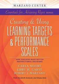 Creating & Using Learning Targets & Performance Scales : How Teachers Make Better Instructional Decisions (Marzano Center Essentials for Achieving Rigor)