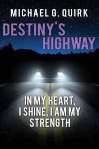Destiny's Highway: In My Heart, I Shine, I Am My Strength