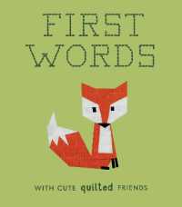 First Words with Cute Quilted Friends : A Padded Board Book for Infants and Toddlers featuring First Words and Adorable Quilt Block Pictures （Board Book）