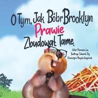 O Tym, Jak Bóbr Brooklyn PRAWIE Zbudowal Tamę (Brooklyn Beaver)