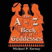The A to Z Book of Goddesses: Past and Present (A to Z Books")