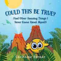 Could This Be True? : And Other Amazing Things I Never Knew about Myself