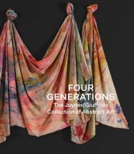 Four Generations : The Joyner / Giuffrida Collection of Abstract Art