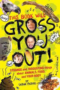 This Book Will Gross You Out : Strange and Disgusting Things about Animals, Food, and Your Body