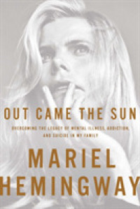 Out Came the Sun : Overcoming the Legacy of Mental Illness, Addiction, and Suicide in My Family
