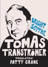 Bright Scythe : Selected Poems by Tomas Tranströmer