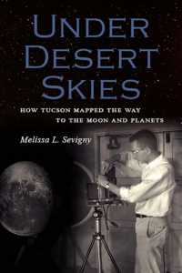 Under Desert Skies : How Tucson Mapped the Way to the Moon and Planets (Sentinel Peak Books)