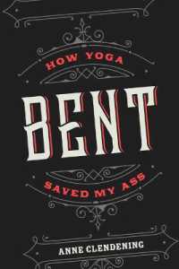 Bent : How Yoga Saved My Ass