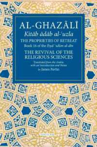 The Proprieties of Retreat : Book 16 of the Ihya' 'ulum al-din, the Revival of the Religious Sciences (The Fons Vitae Al-ghazali Series)