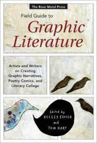 The Rose Metal Press Field Guide to Graphic Literature : Artists and Writers on Creating Graphic Narratives, Poetry Comics, and Literary Collage