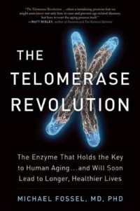 The Telomerase Revolution : The Enzyme That Holds the Key to Human Aging . . . and Will Soon Lead to Longer， Healthier Lives
