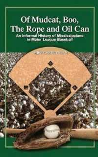 Of Mudcat, Boo, the Rope and Oil Can : An Informal History of Mississippians in Major League Baseball
