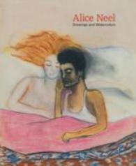 Alice Neel : Drawings and Watercolors 1927-1978