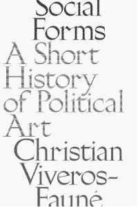 Social Forms : A Short History of Political Art