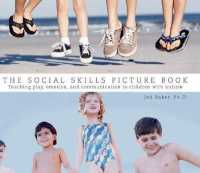 The Social Skills Picture Book : Teaching Play, Emotion, and Communication to Children with Autism