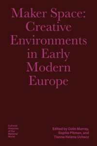 Maker Space : Creative Environments in Early Modern Europe (Bard Graduate Center - Cultural Histories of the Material World)