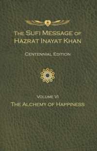 The Sufi Message of Hazrat Inayat Khan Vol. 6 Centennial Edition : The Alchemy of Happiness (The Sufi Message of Hazrat Inayat Khan, Centennial Edition)