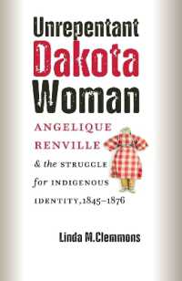 Unrepentant Dakota Woman : Angelique Renville and the Struggle for Indigenous Identity, 1845-1876