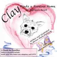 Clay Finds a Forever Home: In Marian's Heart