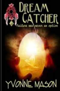 Dream Catcher : Failure Was Never an Option