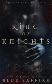 King of Knights : The Immortal Iron Brothers Series (The Immortal Iron Brothers)
