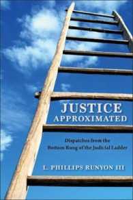 Justice Approximated : Dispatches from the Bottom Rung of the Judicial Ladder