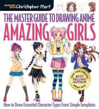Master Guide to Drawing Anime: Amazing Girls : How to Draw Essential Character Types from Simple Templates (Drawing with Christopher Hart) -- Paperbac