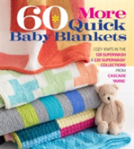 60 More Quick Baby Blankets : Cozy Knits in the 128 Superwash & 220 Superwash Collections from Cascade Yarns (60 Quick Knits)
