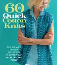 60 Quick Cotton Knits : The Ultimate Cotton Collection in Ultra Pima™ from Cascade Yarns® (60 Quick Knits Collection)