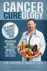 Cancer Cureology : The Ultimate Survivor's Holistic Guide: Integrative, Natural, Anti-Cancer Answers: The Science and Truth