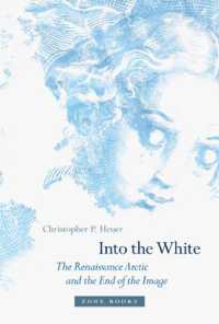 ルネサンス時代の北極イメージ史<br>Into the White : The Renaissance Arctic and the End of the Image (Zone Books)