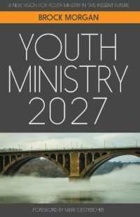 Youth Ministry 2027 : A New Vision for Youth Ministry in This Present Future