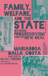 Family, Welfare, and the State : Between Progressivism and the New Deal, Second Edition （2ND）