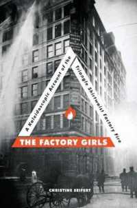 The Factory Girls : A Kaleidoscopic Account of the Triangle Shirtwaist Factory Fire