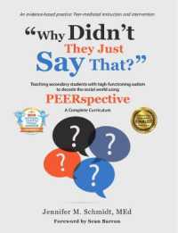 Why Didn't They Just Say That? : Teaching Secondary Students with High-Functioning Autism to Decode the Social World Using PEERspective: a Complete Curriculum