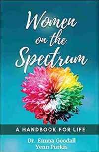 Women on the Spectrum : A Handbook for Life