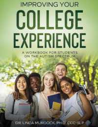 Improving Your College Experience : A Weekly Workbook for Students on the Autism Spectrum