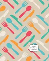 Meal Planning Notebook : Weekly Meal Planning Calendar and Grocery List (Food Journals and Meal Planners)