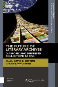 The Future of Literary Archives : Diasporic and Dispersed Collections at Risk (Collection Development, Cultural Heritage, and Digital Humanities)