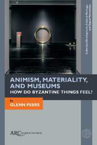 Animism, Materiality, and Museums : How Do Byzantine Things Feel? (Collection Development, Cultural Heritage, and Digital Humanities)