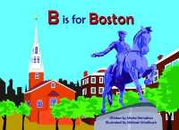 B Is for Boston (Alphabet Cities) （Board Book）