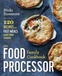 The Food Processor Family Cookbook : 120 Recipes for Fast Meals Made from Scratch