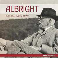 ALBRIGHT: : The Life and Times of John J. Albright