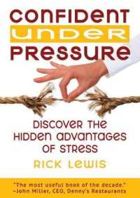 Confident under Pressure : Discover the Hidden Advantages of Stress