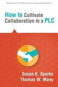 How to Cultivate Collaboration in a PLC (Solutions)