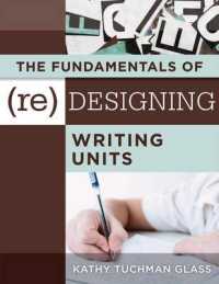 The Fundamentals of (Re)Designing Writing Units : Useful Professional and Student Resources for Classroom Lesson Design and Writing Units